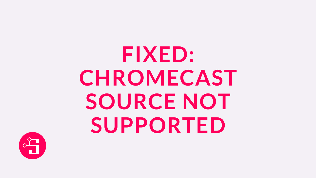Chromecast Source not supported tv